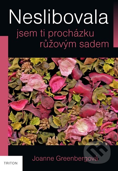 Neslibovala jsem ti procházku růžovým sadem