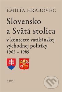 Slovensko a Svätá stolica - Emília Hrabovec