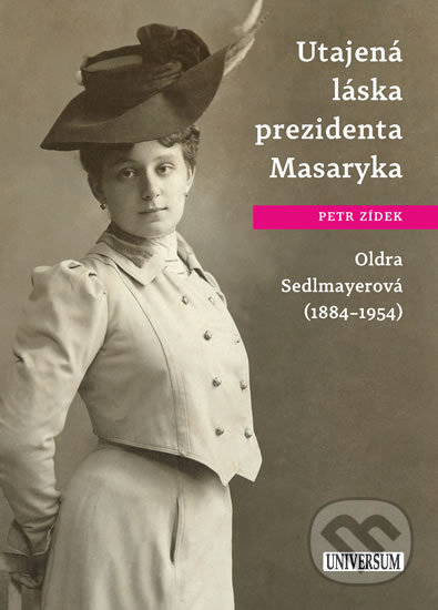 Utajená láska prezidenta Masaryka Oldra Sedlmayerová - Petr Zídek