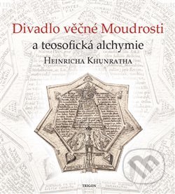 Divadlo věčné Moudrosti a teosofická alchymie Heinricha Khunratha - Vladimír Karpenko, Ivo Purš