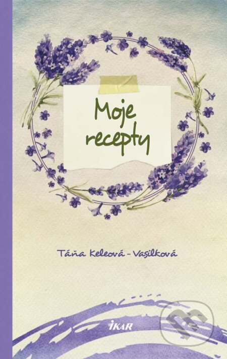 Moje recepty - Táňa Keleová-Vasilková