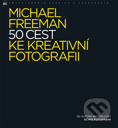 50 cest ke kreativní fotografii - Michael Freeman