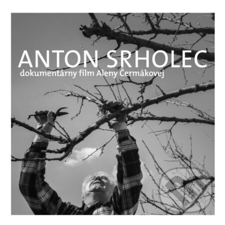 Anton Srholec (Cesta, po ktorej som išiel) - Alena Čermáková - film z kategorie Dokumenty