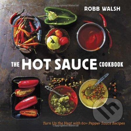 The Hot Sauce Cookbook