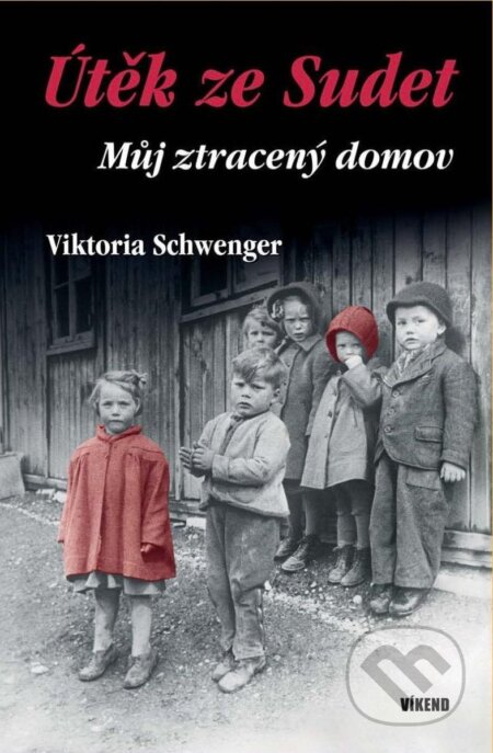 Útěk ze Sudet - Můj ztracený domov