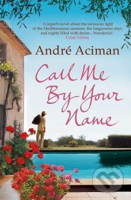 Call Me By Your Name - AndrÃ© Aciman