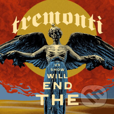 Tremonti:  The End Will Show Us How