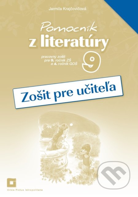 Pomocník z literatúry 9 (zošit pre učiteľa) - Jarmila Krajčovičová