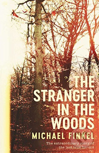 the stranger in the woods michael finkel 2017