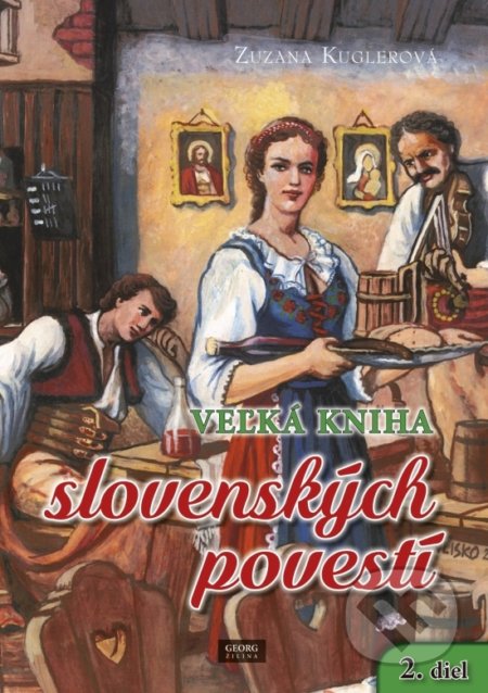 Veľká kniha slovenských povestí - Zuzana Kuglerová
