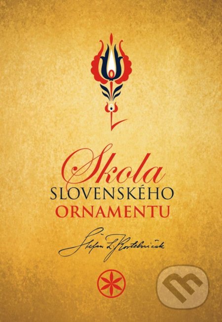 Škola slovenského ornamentu - Štefan Leonard Kostelníček