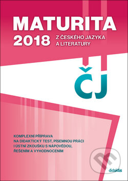 Maturita 2018 z českého jazyka a literatury - P. Adámková, S. Havlíčková, Š. Pešková, Pavel Šidák, V. Tobolíková
