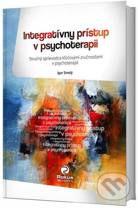 Integratívny prístup v psychoterapii - Igor Smelý