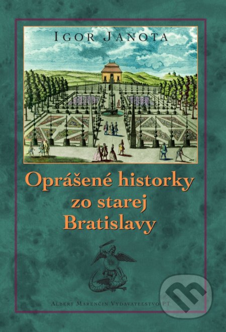 Oprášené historky zo starej Bratislavy - Igor Janota