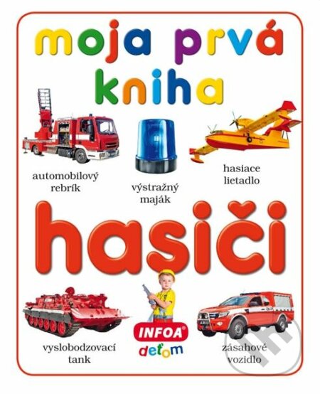 Moja prvá kniha: Hasiči - INFOA