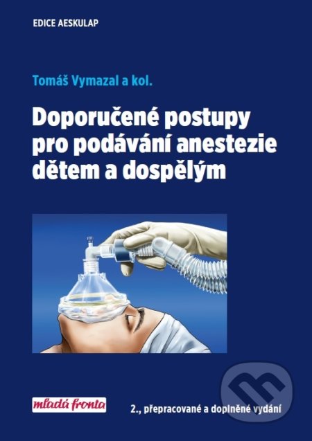 Doporucene Postupy Pro Podavani Anestezie Detem A Dospelym Tomas Vymazal Knihy Na Martinus Cz