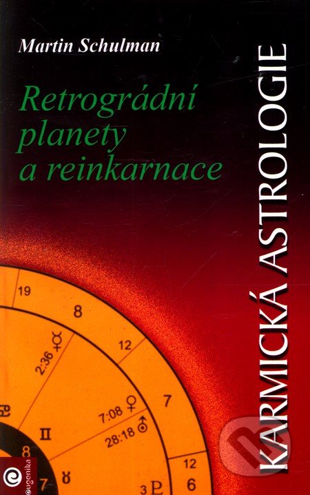 Karmická astrologie 2 - Retrográdní planety a reinkarnace - Martin Schulman