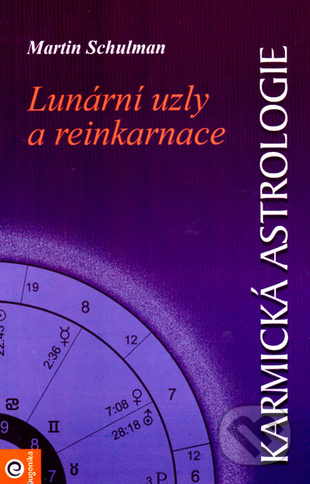 Karmická astrologie 1 - Lunární uzly a reinkarnace - Martin Schulman