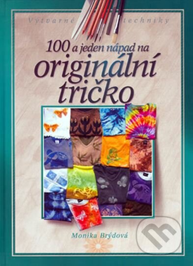 100 a jeden nápad na originální tričko - Monika Brýdová