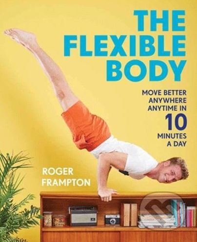 The Flexible Body - Roger Frampton