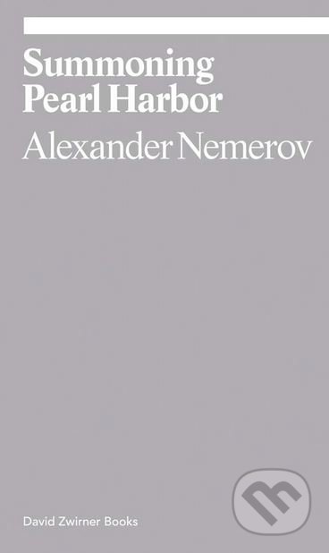 Summoning Pearl Harbor - Alexander Nemerov