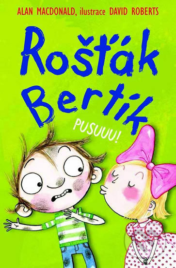 Rošťák Bertík: Pusuuu!