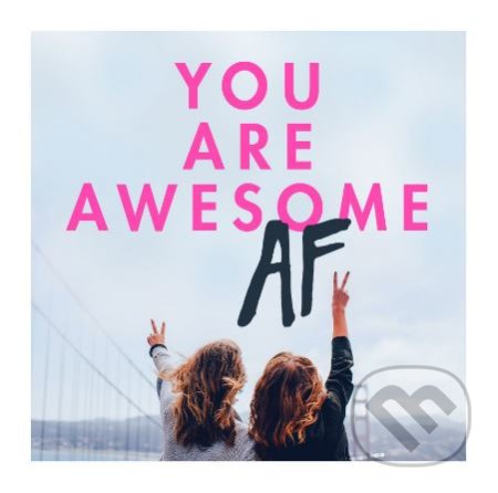 You Are Awesome AF