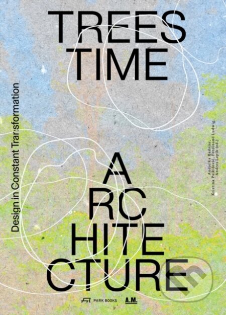 Trees, Time, Architecture