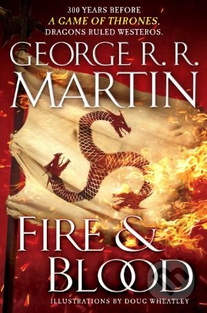 Fire and Blood - George R.R. Martin, Doug Wheatley (ilustrácie)