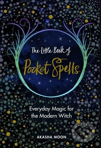 The Little Book of Pocket Spells - Akasha Moon