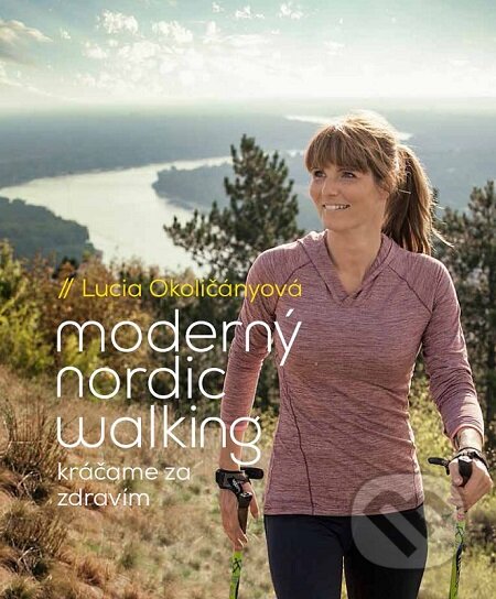 Moderný nordic walking - Lucia Okoličányová