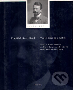 Vyučil jsem se u Kafků - František Xaver Bašík
