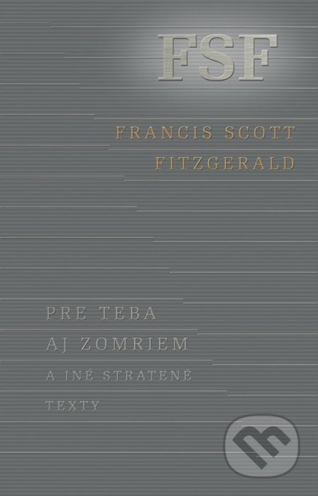 Pre teba aj zomriem a iné stratené texty - Francis Scott Fitzgerald