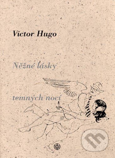 Něžné lásky temných nocí - Viktor Hugo