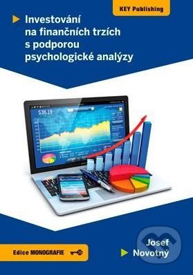 Investování na finančních trzích s podporou psychologické analýzy - Josef Novotný