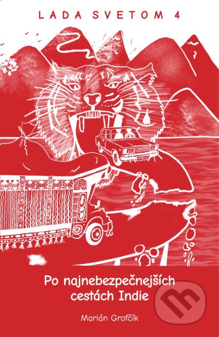 Lada Svetom 4 - Po najnebezpečnejších cestách Indie