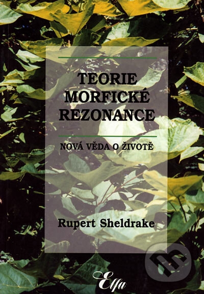 Teorie morfické rezonance - Rupert Sheldrake