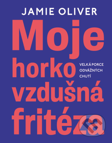 Moje horkovzdušná fritéza