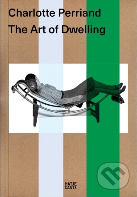 Charlotte Perriand. The Art of Dwelling