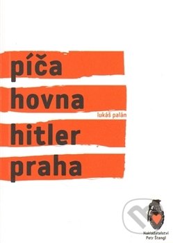 Píča, hovna, Hitler, Praha - Lukáš Palán