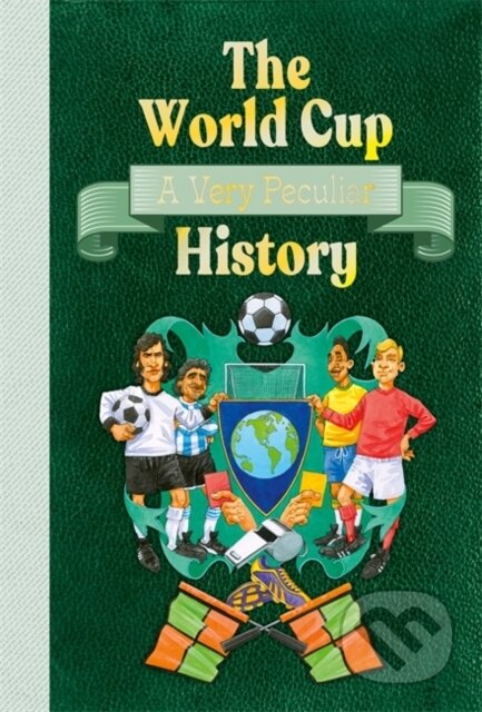 The World Cup: A Very Peculiar History