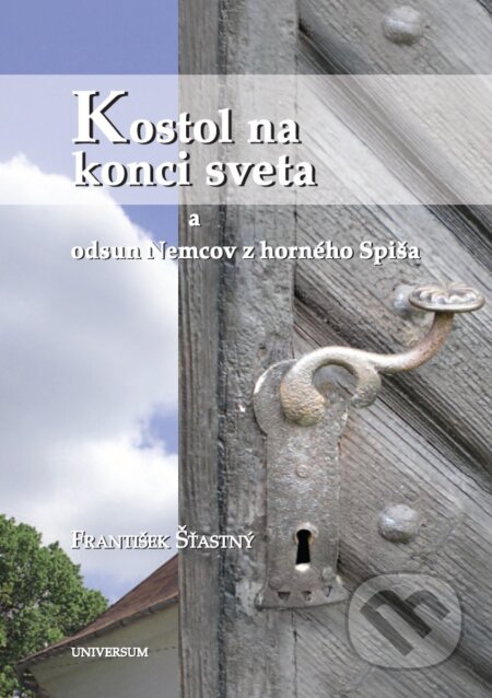 Kostol na konci sveta a odsun Nemcov z Horného Spiša