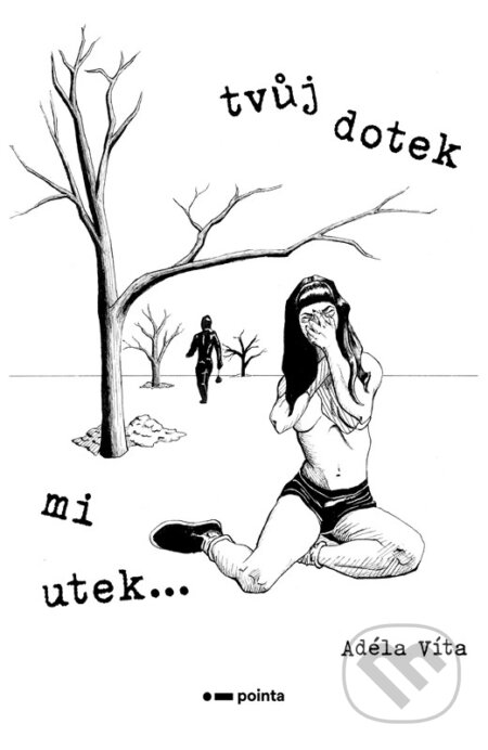 Tvůj dotek mi utek...
