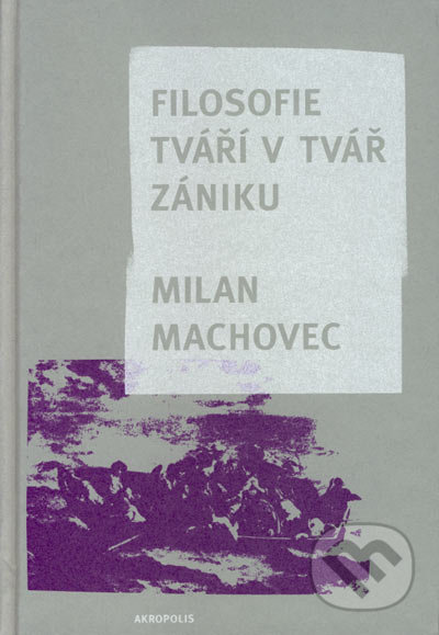 Filosofie tváří v tvář zániku - Milan Machovec