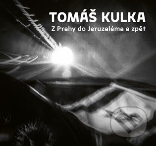 Z Prahy do Jeruzaléma a zpět