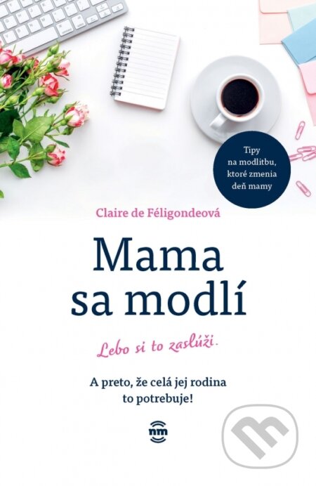 Mama sa modlí lebo si to zaslúži