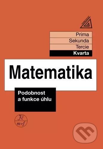 Matematika pro nižší ročníky víceletých gymnázií - Podobnost a funkce úhlu (kvarta)