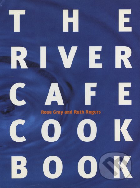 The River Cafe Cookbook