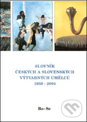 Slovník českých a slovenských výtvarných umělců 1950 - 2004 (Ro-Se) - 