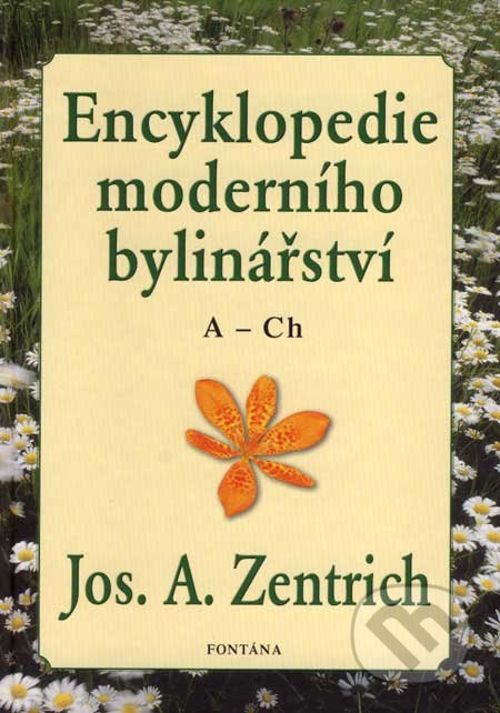 Encyklopedie moderního bylinářství (A - Ch) - Josef A. Zentrich